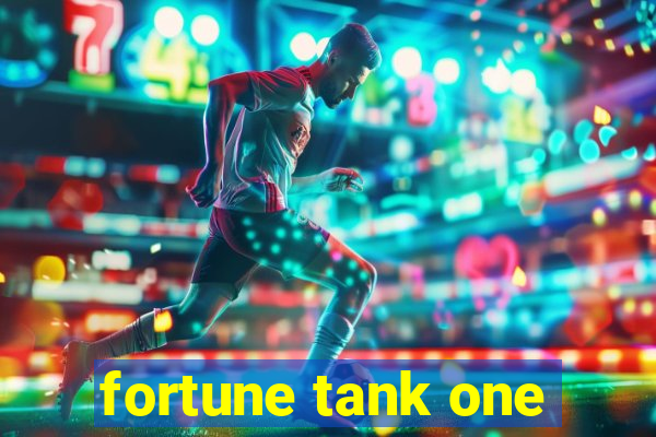 fortune tank one